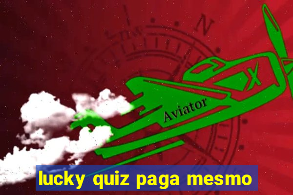 lucky quiz paga mesmo